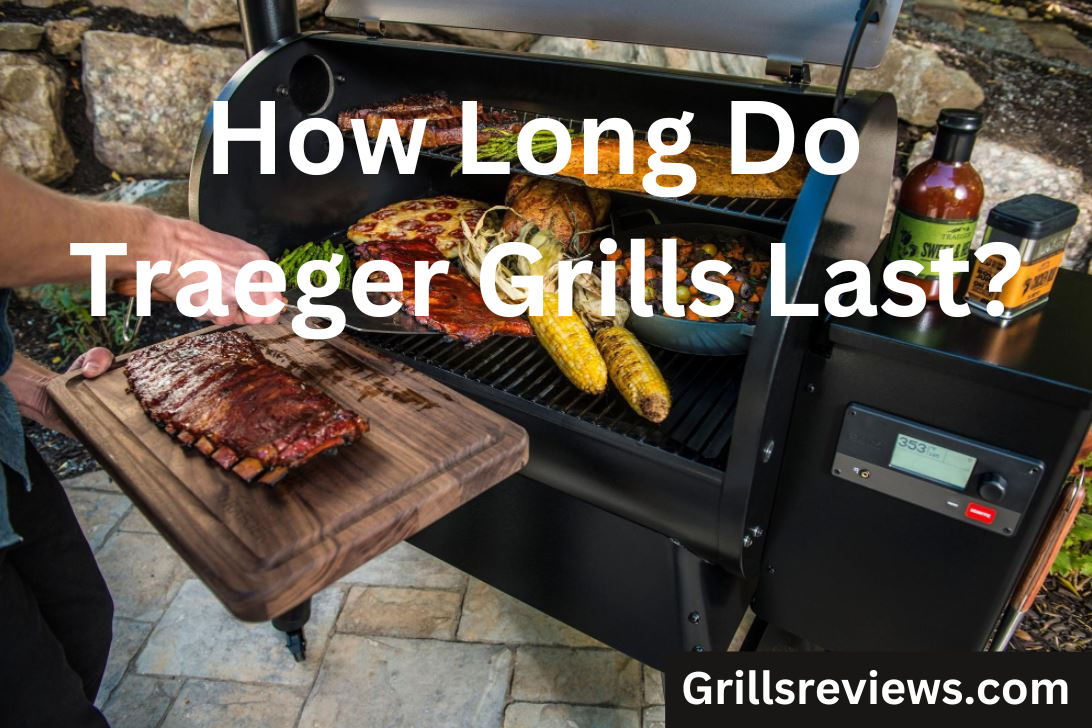 How Long Do Traeger Grill Last